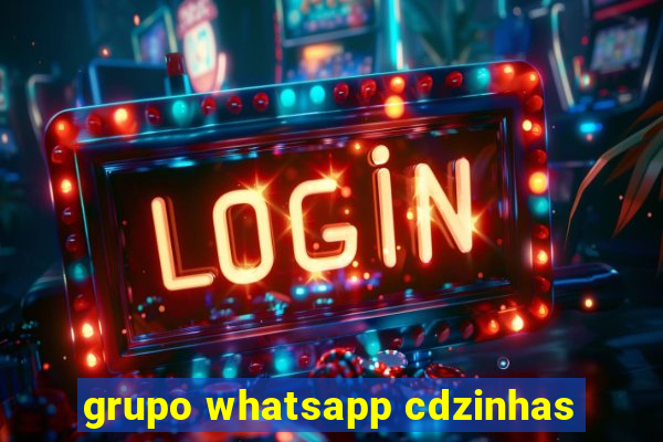 grupo whatsapp cdzinhas